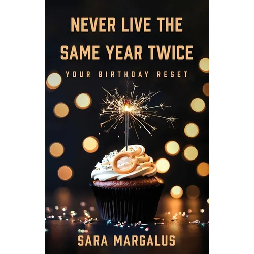Never Live The Same Year Twice: Your Birthday Reset