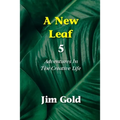 A New Leaf 5: Adventures In The Creative Life