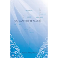 You Can't Do It Alone