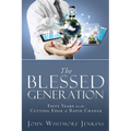 The Blessed Generation: Fifty Years on the Cutting Edge of Rapid Change