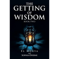 The Getting of Wisdom: Book Two