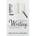 The Business of Writing: Practical Insights for Independent, Hybrid, and Traditionally Published Authors