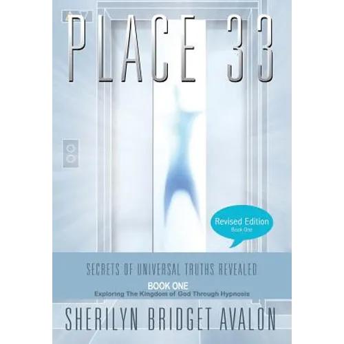Place 33: Secrets of Universal Truths Revealed - Part One