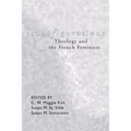 Transfigurations: Theology and the French Feminists