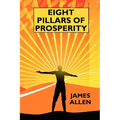Eight Pillars of Prosperity: By the Author of "The Science of Getting Rich"