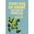 Stray Dog of Anime: The Films of Mamoru Oshii