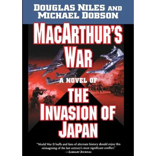 Macarthur's War: A Novel of the Invasion of Japan