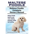 Maltese Poodle. Maltese Poodle Complete Owners Manual. Maltese Poodle book for care, costs, feeding, grooming, health and training.