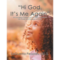 "Hi God, It's Me Again": Encouraging Children to Pray and Understand the Power and Purpose of Prayer