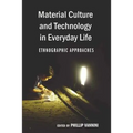 Material Culture and Technology in Everyday Life: Ethnographic Approaches