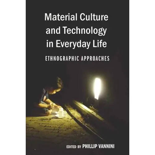 Material Culture and Technology in Everyday Life: Ethnographic Approaches