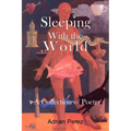 Sleeping With the World: - A Collection of Poetry