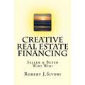Creative Real Estate Financing: Seller / Buyer Win! Win!