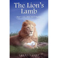 The Lion's Lamb: Heart Cries - Holy Spirit Replies