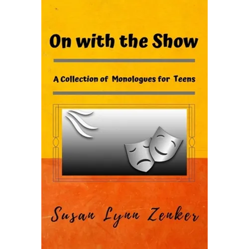 On with the Show: A Collection of Monologues for Teens