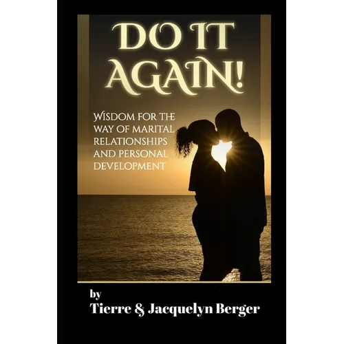 Do It Again: Wisdom for the Way of Marital Relationships and Personal Development