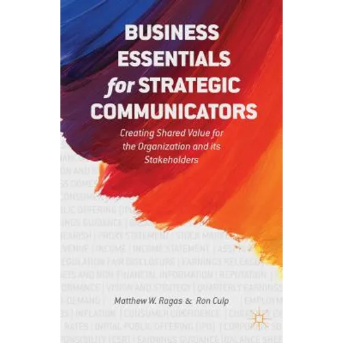 Business Essentials for Strategic Communicators: Creating Shared Value for the Organization and Its Stakeholders