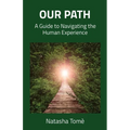 Our Path: A Guide to Navigating the Human Experience
