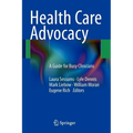Health Care Advocacy: A Guide for Busy Clinicians