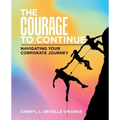 The Courage to Continue: Navigating Your Corporate Journey