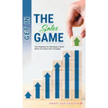 Get in the Sales Game: The Playbook for Winning in Sales When the Game Has Changed