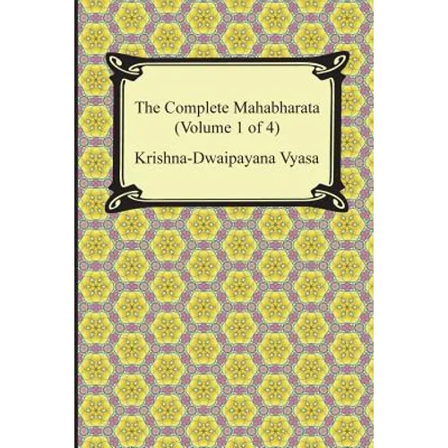 The Complete Mahabharata (Volume 1 of 4, Books 1 to 3)