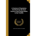 A Century of Population Growth From the First Census of the United States to the Twelfth