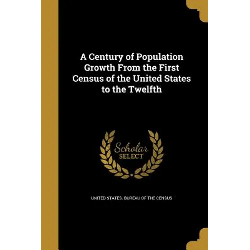 A Century of Population Growth From the First Census of the United States to the Twelfth