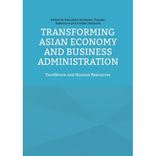 Transforming Asian Economy and Business Administration: Excellence and Human Resources