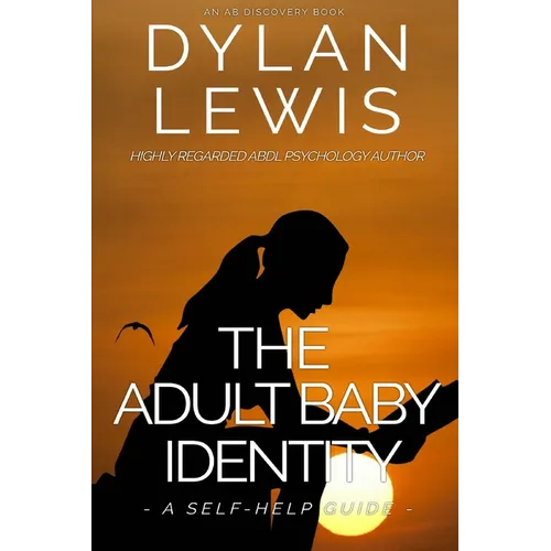 The Adult Baby Identity - A Self-help Guide