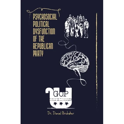Psychosocial Political Dysfunction of the Republican Party
