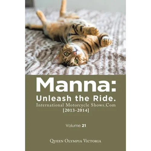 Manna: Unleash the Ride. International Motorcycle Shows.Com [2013-2014]: Volume 21
