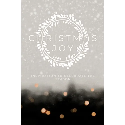 Christmas Joy: Inspiration to Celebrate the Season