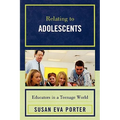 Relating to Adolescents: Educators in a Teenage World