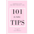 101 Girl Tips: Everyday Tips for the Everyday Girl