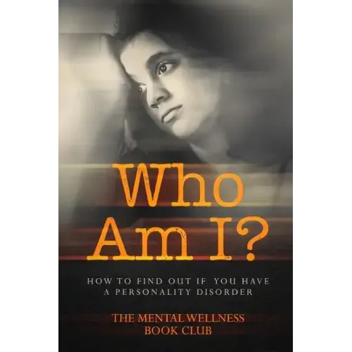 Who Am I?: How To Find Out If You Have A Personality Disorder