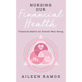 Nursing Our Financial Health: Financial Habits for Overall Well-Being