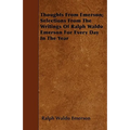 Thoughts from Emerson; Selections from the Writings of Ralph Waldo Emerson for Every Day in the Year