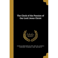 The Clock of the Passion of Our Lord Jesus Christ