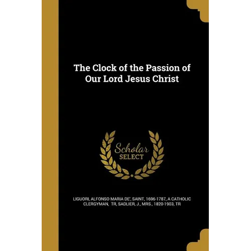 The Clock of the Passion of Our Lord Jesus Christ