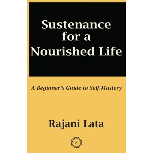 Sustenance for a Nourished Life: A Beginner's Guide to Self-Mastery