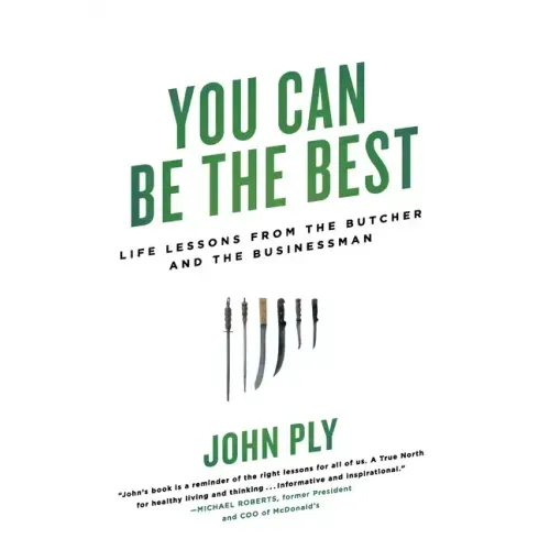 You Can Be the Best: Life Lessons from the Butcher and the Businessman