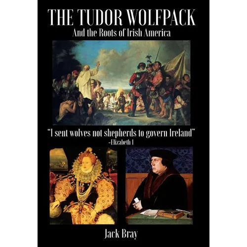 The Tudor Wolfpack and the Roots of Irish America