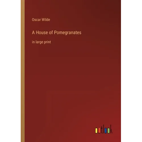 A House of Pomegranates: in large print