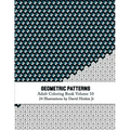 Geometric Patterns - Adult Coloring Book Vol. 10