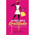 The Pocket Book of Gratitude: Unleashing the Power of Thankfulness - A 30 Day Guide