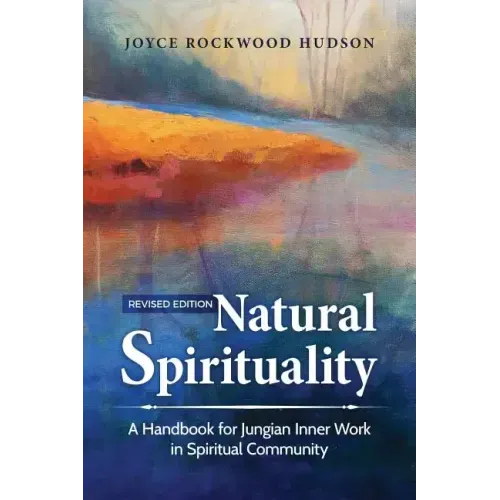 Natural Spirituality: A Handbook for Jungian Inner Work in Spiritual Community
