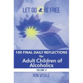 Let Go and Be Free: 100 Final Daily Reflections for Adult Children of Alcoholics
