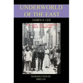 The Underworld of the East: Being Eighteen Years' Actual Experiences of the Underworlds, Drug Haunts and Jungles of India, China and the Malay Archipe