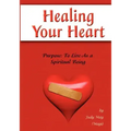 Healing Your Heart: Live as a Spiritual Being